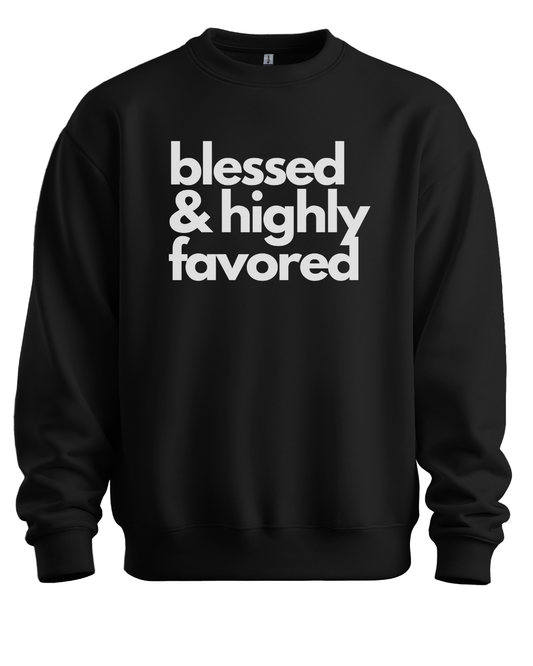 Blessed & Highly Favored Sweatshirt