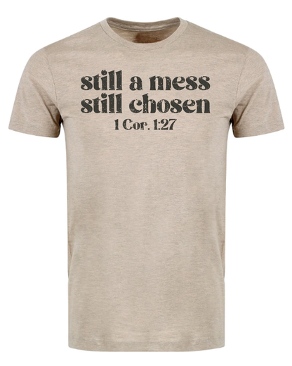 “Still a Mess, Still Chosen” Tee – 1 Corinthians 1:27