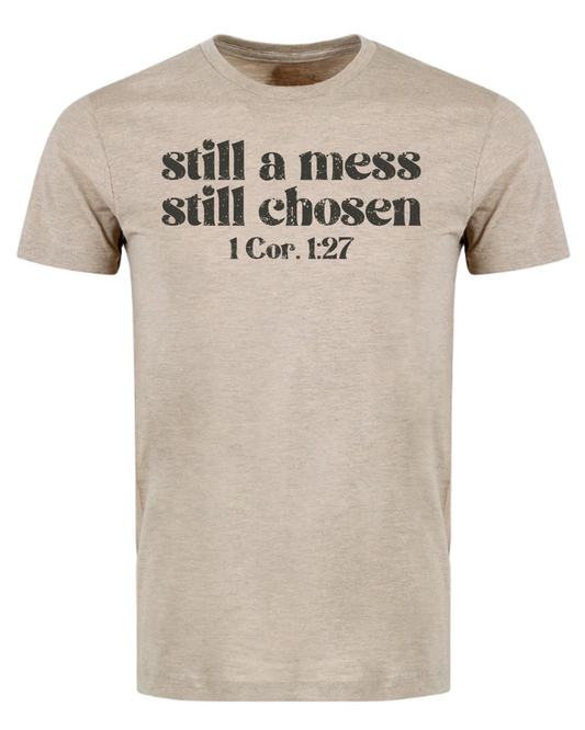 “Still a Mess, Still Chosen” Tee – 1 Corinthians 1:27