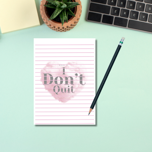 WHAT IF I DON'T QUIT 5X7 NOTEPAD